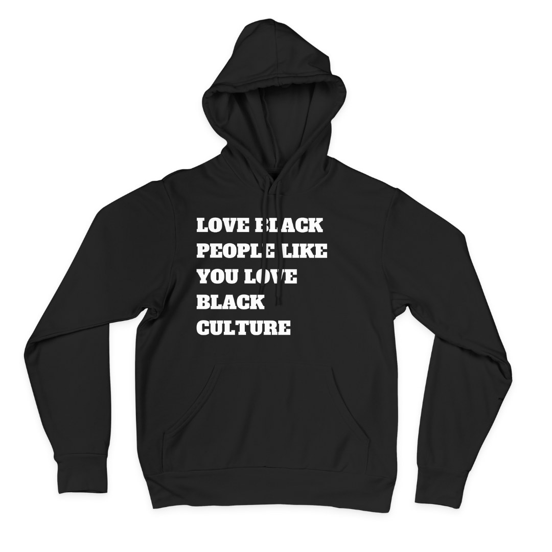 Love black people like you love hot sale black culture